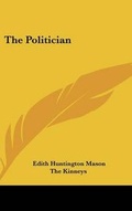Cover: The Politician - Kessinger Publishing