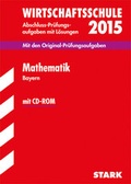 Cover: Abschlusspr&uuml;fung Wirtschaftsschule Mathematik mit CD-ROM - Stark Verlag GmbH