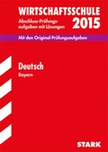 Cover: Abschlusspr&uuml;fung Wirtschaftsschule Bayern - Deutsch - Stark Verlag GmbH