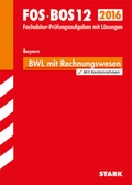 Cover: Abiturpr&uuml;fung FOS/BOS Bayern - Betriebswirtschaftslehre mit Rechnungswesen 12. Klasse - Stark Verlag GmbH