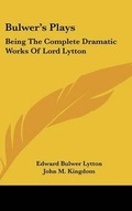 Cover: Bulwer's Plays - Kessinger Publishing