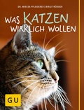 Cover: Was Katzen wirklich wollen - Gr&auml;fe und Unzer