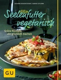 Cover: Seelenfutter vegetarisch - Gr&auml;fe und Unzer