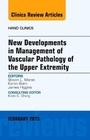 Cover: New Developments in Management of Vascular Pathology of the Upper Extremity, An Issue of Hand Clinics: Volume 31-1 - Elsevier