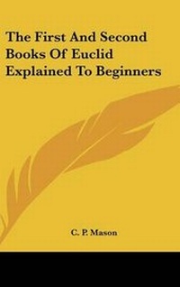 Abbildung von: The First and Second Books of Euclid Explained to Beginners - Kessinger Publishing