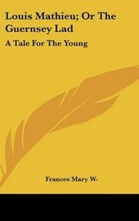 Abbildung von: Louis Mathieu; Or The Guernsey Lad - Kessinger Publishing