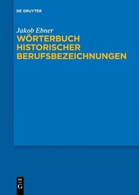 Abbildung von: Wörterbuch historischer Berufsbezeichnungen - De Gruyter