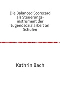 Cover: Die Balanced Scorecard als Steuerungsinstrument der Jugendsozialarbeit an Schulen - epubli