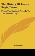 Cover: The History Of Lyme-Regis, Dorset - Kessinger Publishing