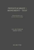 Cover: Corpus inscriptionum Latinarum. Auctarium Series Nova / &Ouml;ffentlichkeit - Monument - Text - De Gruyter
