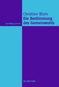 Cover: Die Bestimmung des Gemeinwohls - De Gruyter