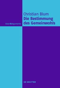 Abbildung von: Die Bestimmung des Gemeinwohls - De Gruyter
