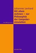 Cover: Mit allem rechnen - zur Philosophie der Computersimulation - De Gruyter