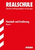 Cover: Abschlusspr&uuml;fung Realschule Bayern - Haushalt und Ern&auml;hrung - Stark Verlag GmbH