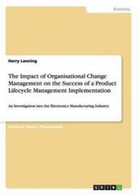 Abbildung von: The Impact of Organisational Change Management on the Success of a Product Lifecycle Management Implementation - GRIN Publishing