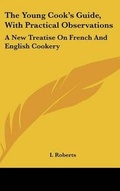 Cover: The Young Cook's Guide, With Practical Observations - Kessinger Publishing