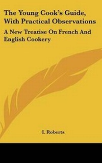 Enlarge image Cover: The Young Cook's Guide, With Practical Observations - Kessinger Publishing