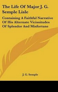 Enlarge image Cover: The Life Of Major J. G. Semple Lisle - Kessinger Publishing