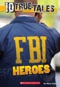 Cover: 10 True Tales: FBI Heroes - Scholastic US