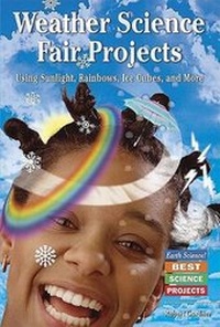 Enlarge image Cover: Weather Science Fair Projects Using Sunlight, Rainbows, Ice Cubes, and More - Enslow Publishing