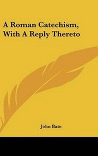 Abbildung von: A Roman Catechism, With A Reply Thereto - Kessinger Publishing