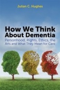 Abbildung von: How We Think About Dementia - Jessica Kingsley Publishers