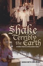 Cover: Shake Terribly the Earth - Ohio University Press