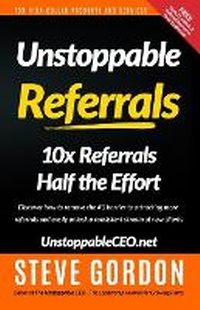 Enlarge image Cover: Unstoppable Referrals - Unstoppable CEO Press