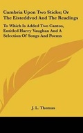 Cover: Cambria Upon Two Sticks; Or The Eisteddvod And The Readings - Kessinger Publishing