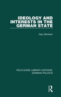 Cover: Ideology and Interests in the German State (RLE: German Politics) - Routledge
