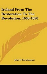 Abbildung von: Ireland From The Restoration To The Revolution, 1660-1690 - Kessinger Publishing