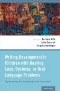 Enlarge image Cover: Writing Development in Children with Hearing Loss, Dyslexia, or Oral Language Problems - OUP eBook