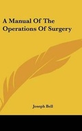 Cover: A Manual Of The Operations Of Surgery - Kessinger Publishing