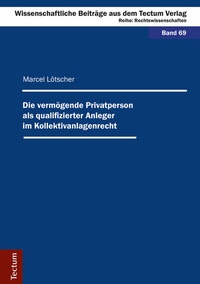 Abbildung von: Die vermögende Privatperson als qualifizierter Anleger im Kollektivanlagenrecht - Tectum Wissenschaftsverlag