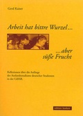 Cover: Arbeit hat bittre Wurzel... ...aber s&uuml;&szlig;e Frucht - edition bodoni