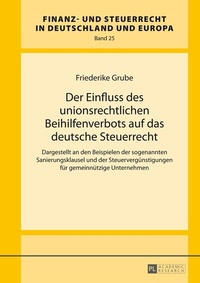 Abbildung von: Der Einfluss des unionsrechtlichen Beihilfenverbots auf das deutsche Steuerrecht - Peter Lang Verlag