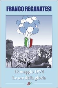 Abbildung von: Dodici maggio 1974. Lazio, le ore della gloria - Edizioni Eraclea