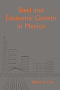 Cover: Steel and Economic Growth in Mexico - University of Texas Press