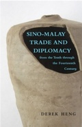 Cover: Sino-Malay Trade and Diplomacy from the Tenth Through the Fourteenth Century - Ohio University Press