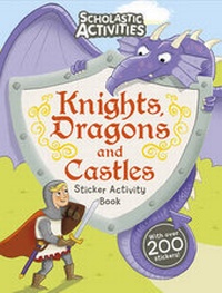 Enlarge image Cover: Knights, Dragons and Castles Sticker Activity Book - Scholastic Press