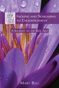 Cover: Kicking and Screaming to Enlightenment, A Journey to the Real Self - BOOKBABY