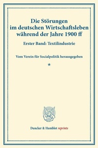 Abbildung von: Die Störungen im deutschen Wirtschaftsleben während der Jahre 1900 ff. - Duncker & Humblot