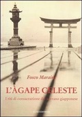 Cover: L' agape celeste. I riti di consacrazione del sovrano giapponese - Sol Levante;Luni Editrice