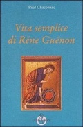Cover: Vita semplice di R&eacute;ne Gu&eacute;non - Grandi pensatori d'Or. e d'Occid. Tradiz.;Luni Editrice
