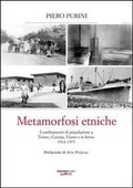 Cover: Metamorfosi etniche. I cambiamenti di popolazione a Trieste, Gorizia, Fiume e in Istria. 1914-1975 - Resistenzastorica;Kappa Vu