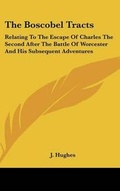Cover: The Boscobel Tracts - Kessinger Publishing