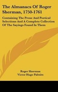 Cover: The Almanacs Of Roger Sherman, 1750-1761 - Kessinger Publishing