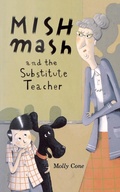 Cover: Mishmash and the Substitute Teacher - Houghton Mifflin (Trade)