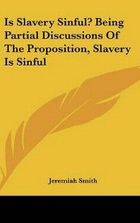Abbildung von: Is Slavery Sinful? Being Partial Discussions Of The Proposition, Slavery Is Sinful - Kessinger Publishing