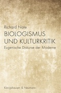 Cover: Biologismus und Kulturkritik - K&ouml;nigshausen & Neumann